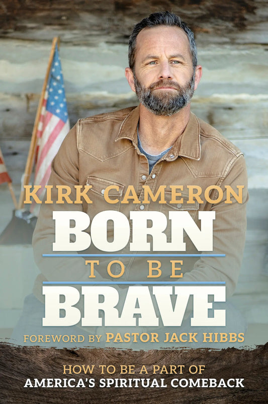 Born To Be BRAVE By Kirk Cameron