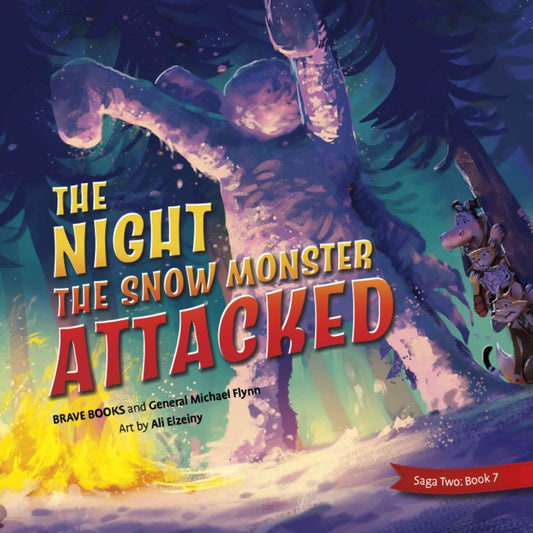 The Night the Snow Monster Attacked - SAGA 2 - Book 7 - General Michael Flynn - Brave Books